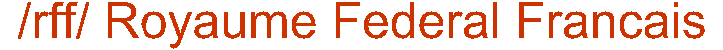 /rff/ - Royaume Fédéral Français